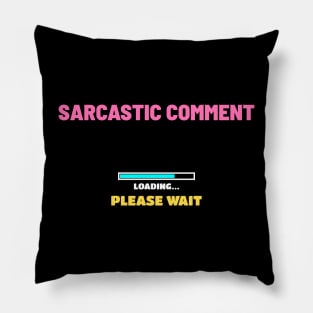 Sarcastic Comment Loading Please Wait - Retro Game Color Pillow