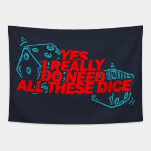 Yes I Really Do Need All These Dice Tapestry