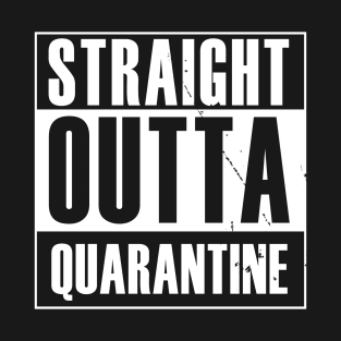 Straight outta Quarantine T-Shirt