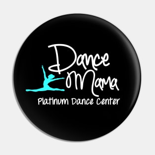 Platinum Dance Center Dance Mama Pin