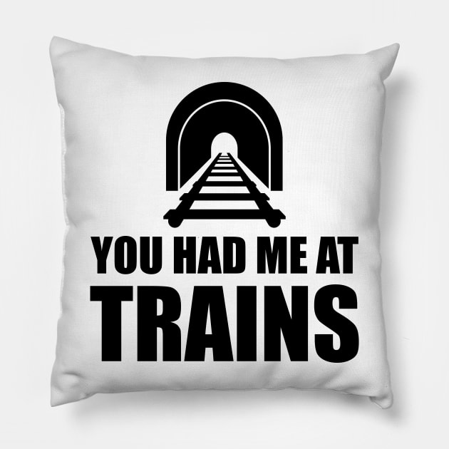 Train - You had me at trains Pillow by KC Happy Shop