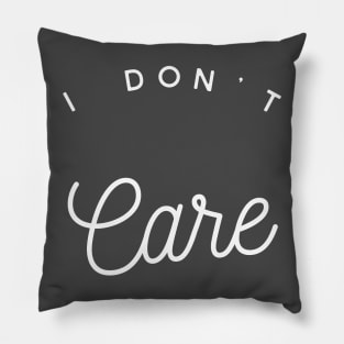 I Don't Care Pillow