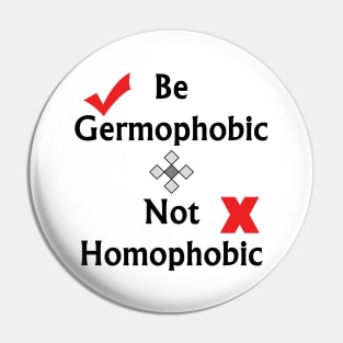 Be Germophobic, Not Homophobic - Typography Design Pin