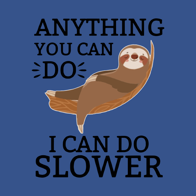 anything you can do i can do slower by thuhongshopd