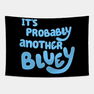 It's Probably Another Bluey Tapestry