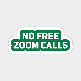 No Free Zoom Calls Magnet