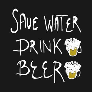 save water drink beer T-Shirt