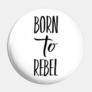 Born To Rebel Gift Ideas Pin