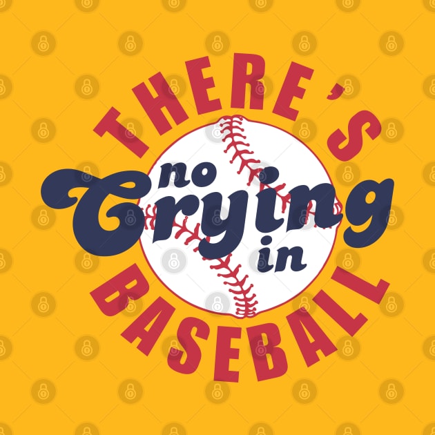 There's No Crying In Baseball by Illustradise