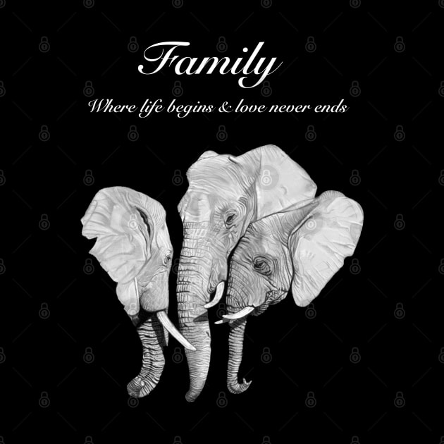 Family - where life begins and love never ends - elephant family by IslesArt