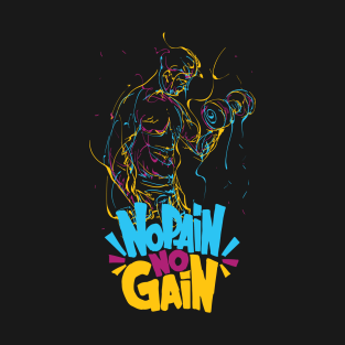 No pain no gain - Gym Weight Lifting T-Shirt