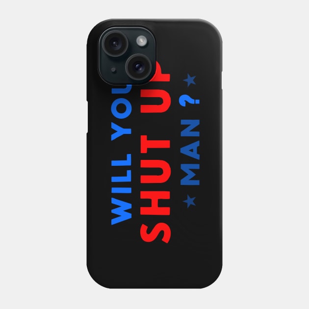 WILL YOU SHUT UP MAN? Phone Case by FREESA