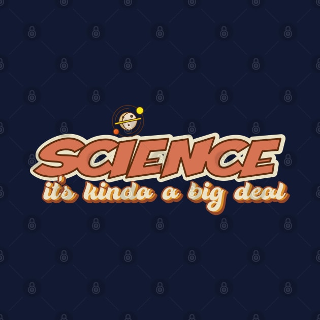 Science It's Kinda a Big Deal by Jitterfly