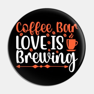 Are You Brewing Coffee For Me - Coffee Bar Love Is Brewing Pin