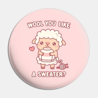 Cute Sheep Wool You Like A Sweater Funny Pun Pin