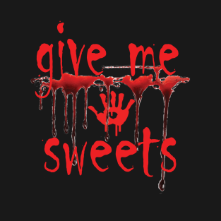 give me sweets T-Shirt