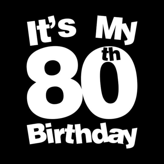 80Th It'S My 80Th 80 by AlfieDreamy 