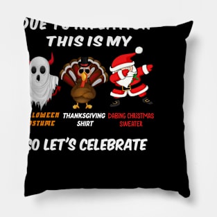 Due to Inflation This is My Halloween costume Thanksgiving shirt dabing Christmas sweater Pillow