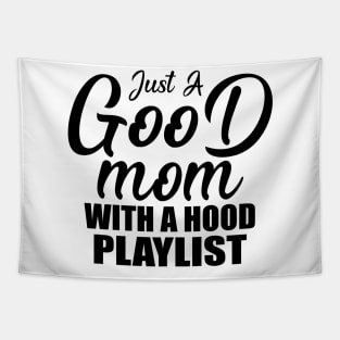 Just A Good Mom With A Hood Playlist Gift Mother's Day Tapestry