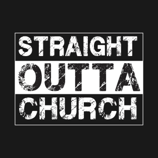 Straight Outta Church – Christian T Shrt T-Shirt