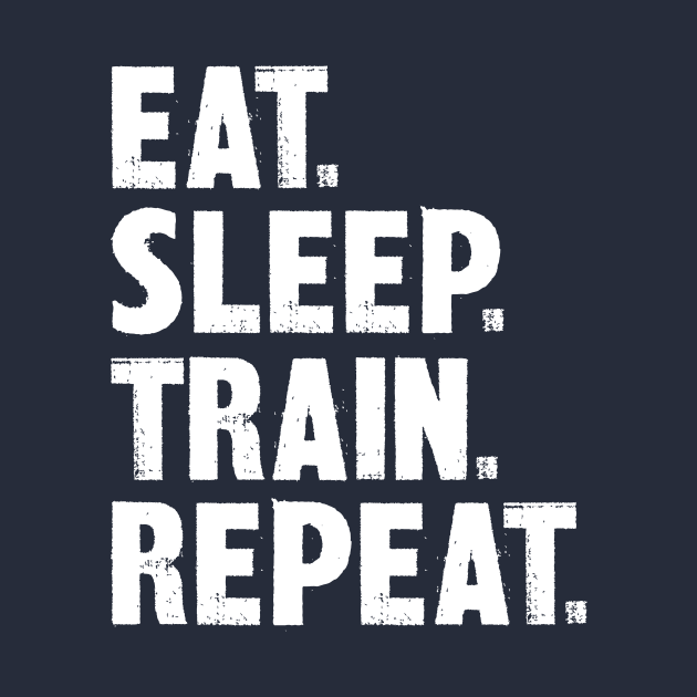 Eat. Sleep. Train. Repeat. by colorsplash