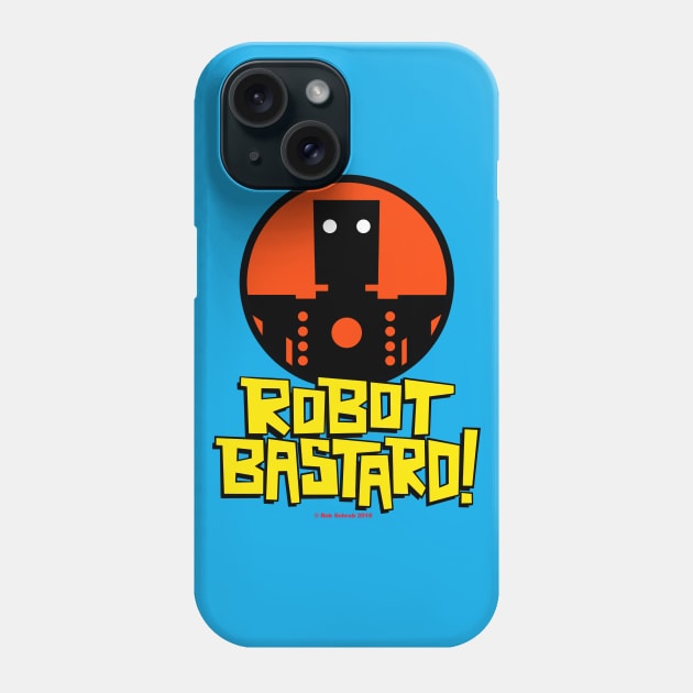 ROBOT BASTARD! Phone Case by RobSchrab