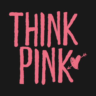 Cute Think in Pink design with heart and arrow in pink T-Shirt