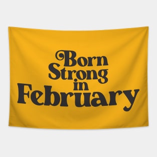 Born Strong in February - Birth Month (2) - Birthday Gift Tapestry