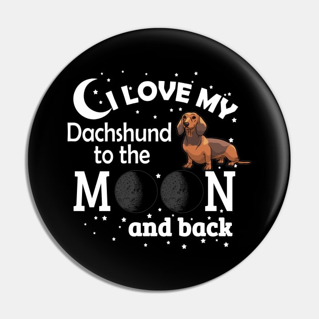 I Love My Dachshund To The Moon Pin by jerranne