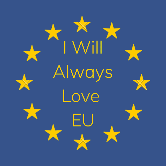 I Will Always Love EU Remain European Union by Time4German