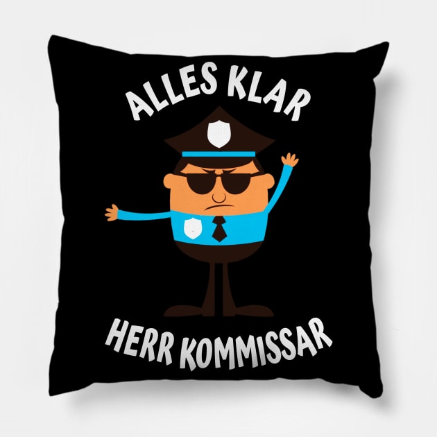 Alles Klar Herr Kommissar lustiges Polizisten Pillow by Foxxy Merch