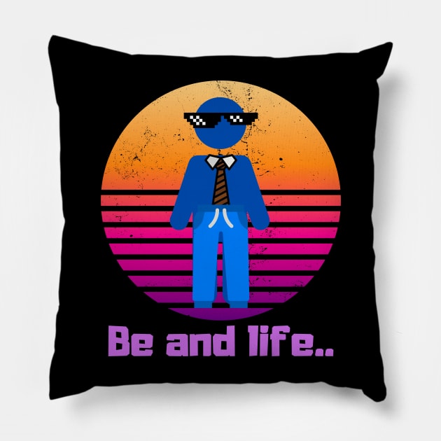 Be and Life Motivation Pillow by malbajshop