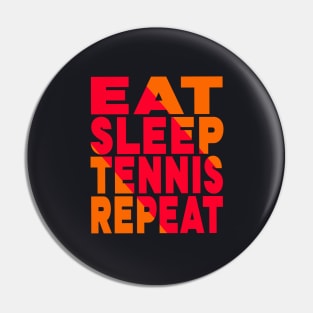 Eat sleep tennis repeat Pin