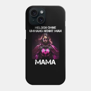 Mama Superheroine - Heroes Without A Cape Are Called Mama 4 Phone Case