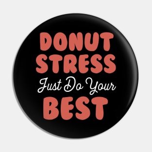 Donut Stress. Just Do Your Best. Pin