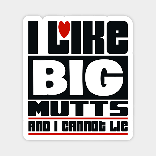 I like big mutts and I cannot lie Magnet by colorsplash