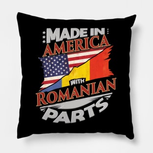 Made In America With Romanian Parts - Gift for Romanian From Romania Pillow