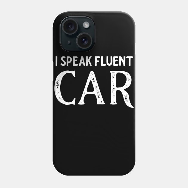 I speak fluent car white Phone Case by Sloop