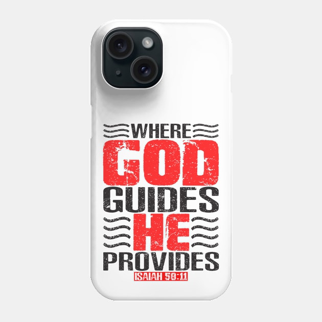 Where God Guides He Provides. Isaiah 58:11 Phone Case by Plushism