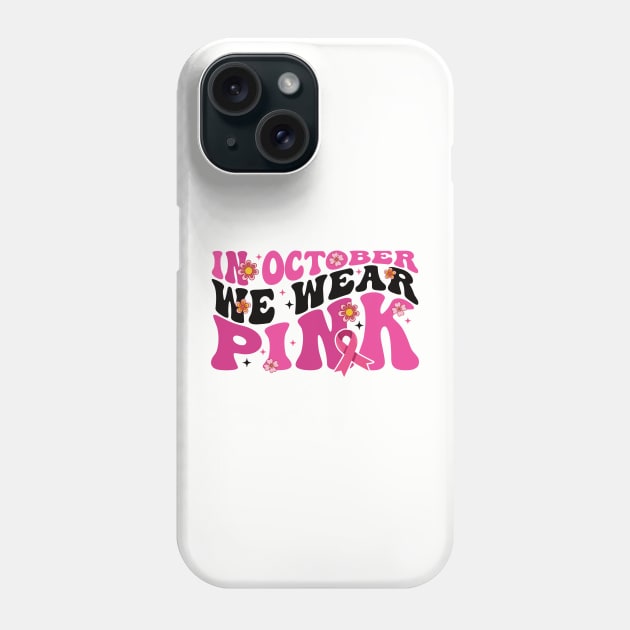 In October We Wear Pink flower groovy Breast Cancer Awareness Ribbon Cancer Ribbon Cut Phone Case by Gaming champion