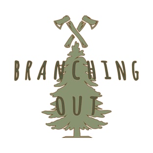 Branching Out - Outdoor Adventure Best Funny Wildlife Gift Ideas For Mens Dad Activity Womens Family Life Holidays Inspired Sayings For Earth Day T-Shirt