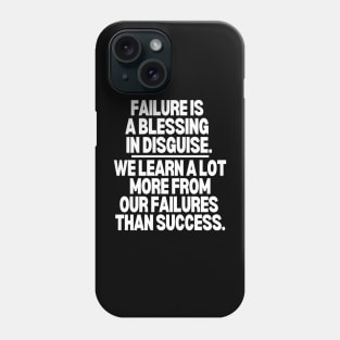 Failure is a blessing in disguise Phone Case