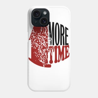 1 more time Phone Case