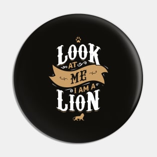 LOOK AT ME I AM LION Pin