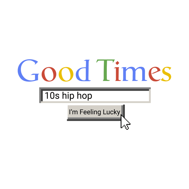 Good Times 10s Hip Hop by Graograman