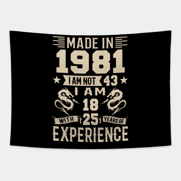 Made In 1981 I Am Not 43 I Am 18 With 25 Years Of Experience Tapestry by Zaaa Amut Amut Indonesia Zaaaa