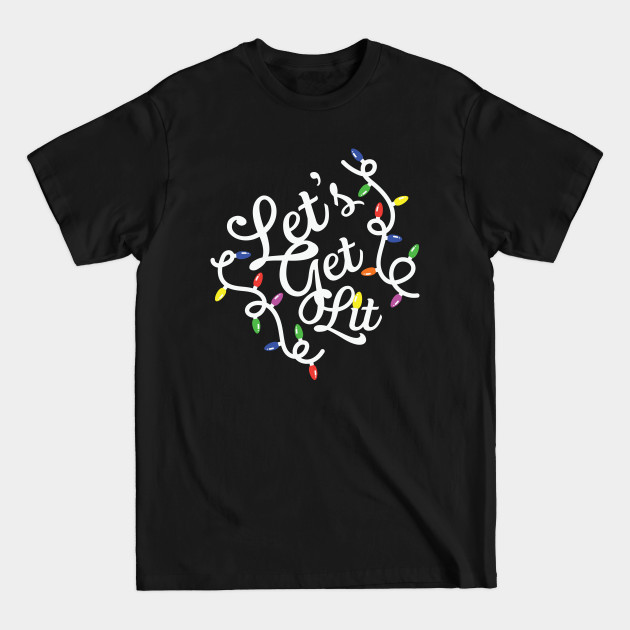 Discover Let's Get Lit Funny Christmas Lights - Lets Get Lit - T-Shirt