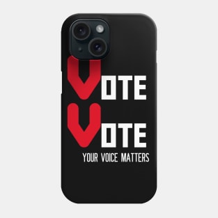 Vote Vote Your Voice Matters Phone Case