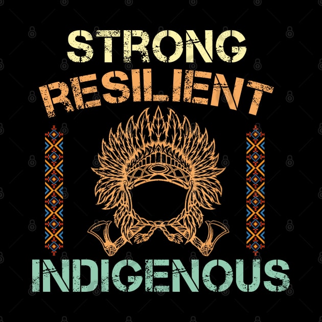 Strong Resilient Indigenous, American Native, mmiw indigenous by GreenSpaceMerch