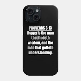 Proverbs 3:13 King James Version (KJV) Bible Verse Phone Case